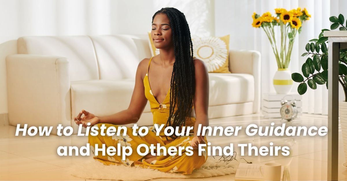 How to Listen to Your Inner Guidance—and Help Others Find Theirs_SWIHA