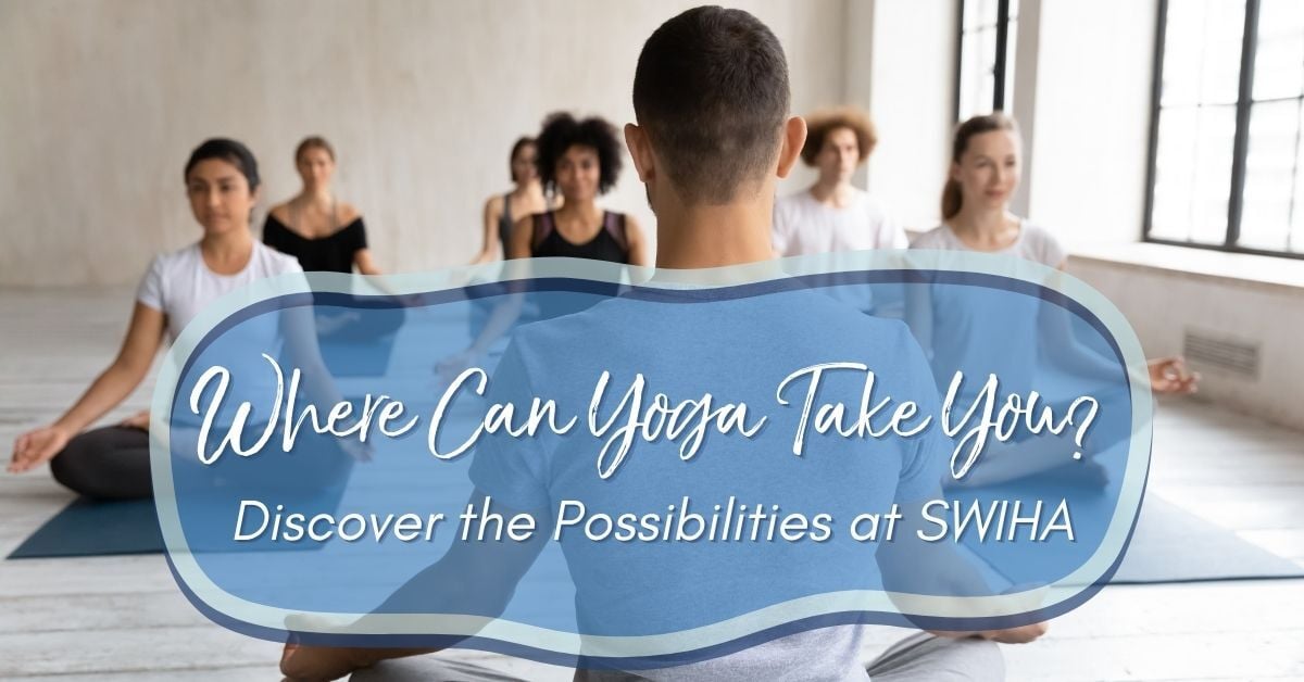 Where Can Yoga Take You_discover at SWIHA