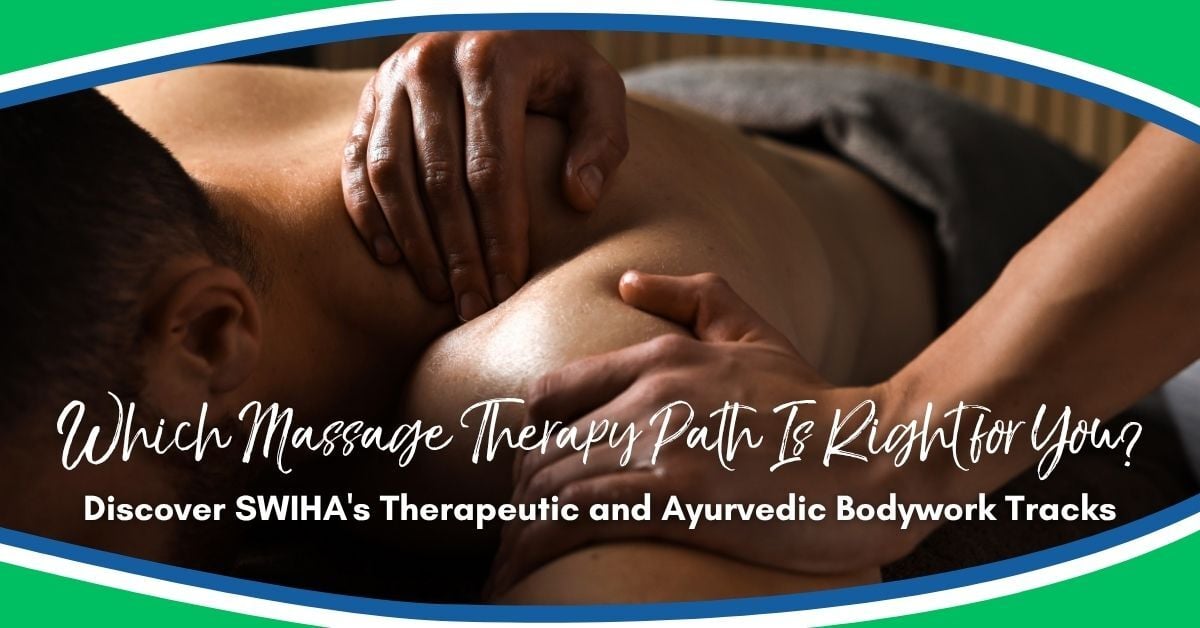 Which Massage Therapy Path Is Right for You_SWIHA